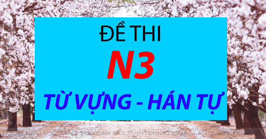 Đề thi JLPT N3 - Từ vựng - Hán tự - Ngoại Ngữ Tầm Nhìn Việt