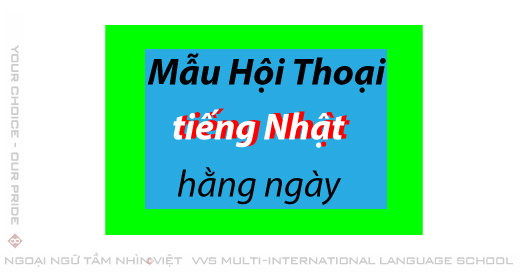 Những mẫu câu hội thoại tiếng Nhật hằng ngày - Tầm Nhìn Việt