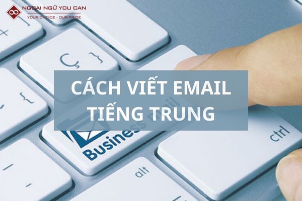 Email tiếng Trung có bao nhiêu từ và cấu trúc như thế nào?